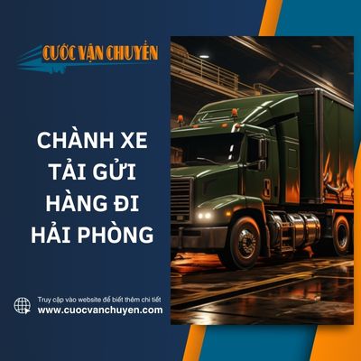 Chành xe tải gửi hàng đi Hải Phòng